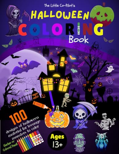 The Little Co-Pilot's Halloween Coloring Book for Teenage Monsters: 100 Fun-Themed Spooky Things to Color for Young adults and Growing Monsters, Ages 13+