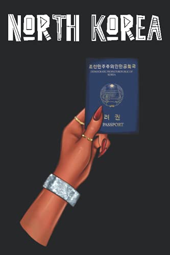 North Korea: Passport Notebook, Premium Passport Journal, Idea Journal, Project Planner & Brainstorming Notebook Tourists Planner 120 pages, 6x9" North Korea: Passport Notebook, Premium Passport Journal, Idea Journal, Project Planner & Brainstorming Notebook Tourists Planner 120 pages, 6x9"