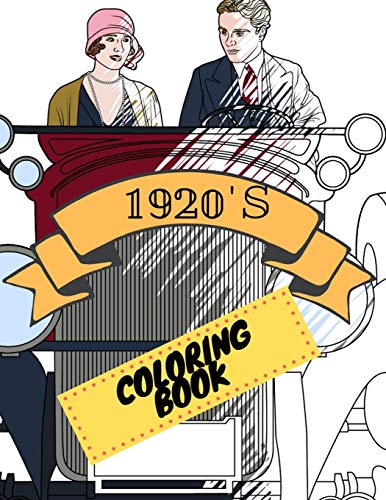 1920s Coloring Book: Great Gatsby Mobs and Molls Adult Colouring Book Stress Relief Relaxation and Escape (Color In Fun, Band 19)