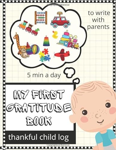 My first gratitude book.: 5 min a day journal log to teach children how to be thankful and happy every day.