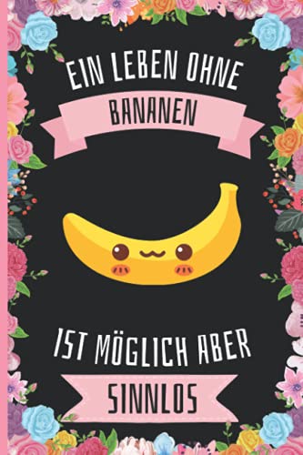 Ein Leben Ohne Bananen Ist Möglich Aber Sinnlos: Lustiges Bananen-Notizbuch - Bananen Tagebuch - 110 Seiten - 6 x 9 Zoll - Journal für Bananen liebhaber Ein Leben Ohne Bananen Ist Möglich Aber Sinnlos: Lustiges Bananen-Notizbuch - Bananen Tagebuch - 110 Seiten - 6 x 9 Zoll - Journal für Bananen liebhaber von Independently published