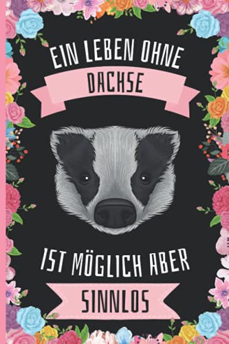 Ein Leben Ohne Dachse Ist Möglich Aber Sinnlos: Dachse Geschenke lustig Dachse liebhaber Notizbuch Humor , 110 Seiten , 6 x 9 Zoll , Notizbuchgeschenk für Dachse liebhaber Ein Leben Ohne Dachse Ist Möglich Aber Sinnlos: Dachse Geschenke lustig Dachse liebhaber Notizbuch Humor , 110 Seiten , 6 x 9 Zoll , Notizbuchgeschenk für Dachse liebhaber von Independently published