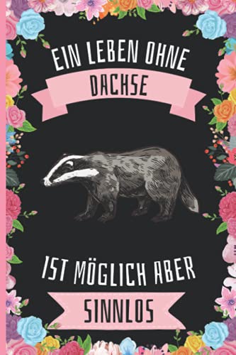 Ein Leben Ohne Dachse Ist Möglich Aber Sinnlos: Dachse Tagebuch für Notizen , Dachse Tagebuch , 110 Seiten , 6 x 9 Zoll , Notizbuchgeschenk für Dachse liebhaber Ein Leben Ohne Dachse Ist Möglich Aber Sinnlos: Dachse Tagebuch für Notizen , Dachse Tagebuch , 110 Seiten , 6 x 9 Zoll , Notizbuchgeschenk für Dachse liebhaber