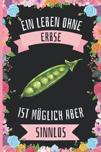 Ein Leben Ohne Erbse Ist Möglich Aber Sinnlos: Erbse Geschenke lustig Erbse liebhaber Notizbuch Humor , 110 Seiten , 6 x 9 Zoll , Notizbuchgeschenk für Erbse liebhaber Ein Leben Ohne Erbse Ist Möglich Aber Sinnlos: Erbse Geschenke lustig Erbse liebhaber Notizbuch Humor , 110 Seiten , 6 x 9 Zoll , Notizbuchgeschenk für Erbse liebhaber von Independently published