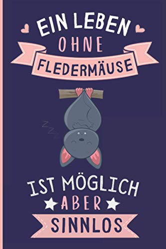 Ein Leben Ohne Fledermäuse Ist Möglich Aber Sinnlos: Fledermäuse Geschenke lustig Fledermäuse liebhaber Notizbuch Humor | 110 Seiten | 6 x 9 Zoll | Notizbuchgeschenk für Fledermäuse liebhaber von Independently published