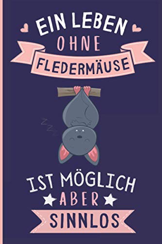 Ein Leben Ohne Fledermäuse Ist Möglich Aber Sinnlos: Fledermäuse Geschenke lustig Fledermäuse liebhaber Notizbuch Humor | 110 Seiten | 6 x 9 Zoll | Notizbuchgeschenk für Fledermäuse liebhaber Ein Leben Ohne Fledermäuse Ist Möglich Aber Sinnlos: Fledermäuse Geschenke lustig Fledermäuse liebhaber Notizbuch Humor | 110 Seiten | 6 x 9 Zoll | Notizbuchgeschenk für Fledermäuse liebhaber von Independently published