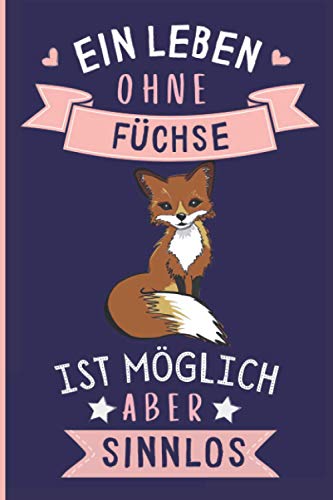Ein Leben Ohne Füchse Ist Möglich Aber Sinnlos: Füchse Tagebuch für Notizen | Füchse Tagebuch | 110 Seiten | 6 x 9 Zoll | Notizbuchgeschenk für Füchse liebhaber Ein Leben Ohne Füchse Ist Möglich Aber Sinnlos: Füchse Tagebuch für Notizen | Füchse Tagebuch | 110 Seiten | 6 x 9 Zoll | Notizbuchgeschenk für Füchse liebhaber
