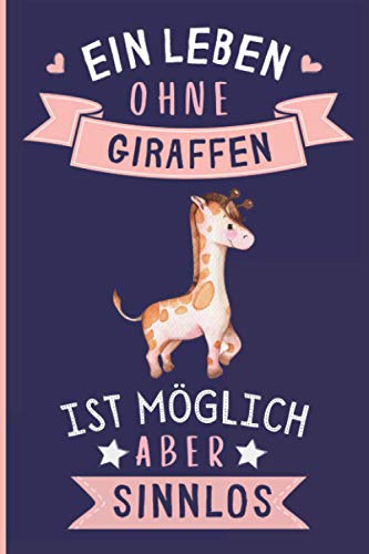 Ein Leben Ohne Giraffen Ist Möglich Aber Sinnlos: Giraffen Geschenke lustig Giraffen liebhaber Notizbuch Humor | 110 Seiten | 6 x 9 Zoll | Notizbuchgeschenk für Giraffen liebhaber Ein Leben Ohne Giraffen Ist Möglich Aber Sinnlos: Giraffen Geschenke lustig Giraffen liebhaber Notizbuch Humor | 110 Seiten | 6 x 9 Zoll | Notizbuchgeschenk für Giraffen liebhaber von Independently published