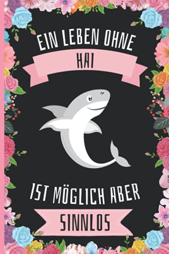 Ein Leben Ohne Hai Ist Möglich Aber Sinnlos: Hai Geschenke lustig Hai liebhaber Notizbuch Humor , 110 Seiten , 6 x 9 Zoll , Notizbuchgeschenk für Hai liebhaber von Independently published