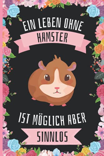 Ein Leben Ohne Hamster Ist Möglich Aber Sinnlos: Hamster Tagebuch für Notizen , Hamster Tagebuch , 110 Seiten , 6 x 9 Zoll , Notizbuchgeschenk für Hamster liebhaber Ein Leben Ohne Hamster Ist Möglich Aber Sinnlos: Hamster Tagebuch für Notizen , Hamster Tagebuch , 110 Seiten , 6 x 9 Zoll , Notizbuchgeschenk für Hamster liebhaber