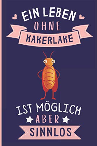 Ein Leben Ohne Kakerlake Ist Möglich Aber Sinnlos: Kakerlake Geschenke lustig Kakerlake liebhaber Notizbuch Humor | 110 Seiten | 6 x 9 Zoll | Notizbuchgeschenk für Kakerlake liebhaber Ein Leben Ohne Kakerlake Ist Möglich Aber Sinnlos: Kakerlake Geschenke lustig Kakerlake liebhaber Notizbuch Humor | 110 Seiten | 6 x 9 Zoll | Notizbuchgeschenk für Kakerlake liebhaber