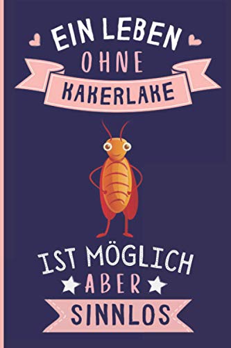 Ein Leben Ohne Kakerlake Ist Möglich Aber Sinnlos: Kakerlake Geschenke lustig Kakerlake liebhaber Notizbuch Humor | 110 Seiten | 6 x 9 Zoll | Notizbuchgeschenk für Kakerlake liebhaber