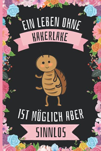 Ein Leben Ohne Kakerlake Ist Möglich Aber Sinnlos: Lustiges Kakerlake-Notizbuch - Kakerlake Tagebuch - 110 Seiten - 6 x 9 Zoll - Journal für Kakerlake liebhaber Ein Leben Ohne Kakerlake Ist Möglich Aber Sinnlos: Lustiges Kakerlake-Notizbuch - Kakerlake Tagebuch - 110 Seiten - 6 x 9 Zoll - Journal für Kakerlake liebhaber