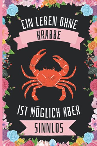 Ein Leben Ohne Krabbe Ist Möglich Aber Sinnlos: Krabbe Tagebuch für Notizen , Krabbe Tagebuch , 110 Seiten , 6 x 9 Zoll , Notizbuchgeschenk für Krabbe liebhaber Ein Leben Ohne Krabbe Ist Möglich Aber Sinnlos: Krabbe Tagebuch für Notizen , Krabbe Tagebuch , 110 Seiten , 6 x 9 Zoll , Notizbuchgeschenk für Krabbe liebhaber