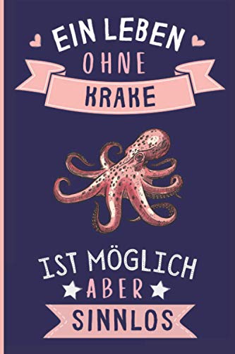 Ein Leben Ohne Krake Ist Möglich Aber Sinnlos: Krake Geschenke lustig Krake liebhaber Notizbuch Humor | 110 Seiten | 6 x 9 Zoll | Notizbuchgeschenk für Krake liebhaber Ein Leben Ohne Krake Ist Möglich Aber Sinnlos: Krake Geschenke lustig Krake liebhaber Notizbuch Humor | 110 Seiten | 6 x 9 Zoll | Notizbuchgeschenk für Krake liebhaber von Independently published