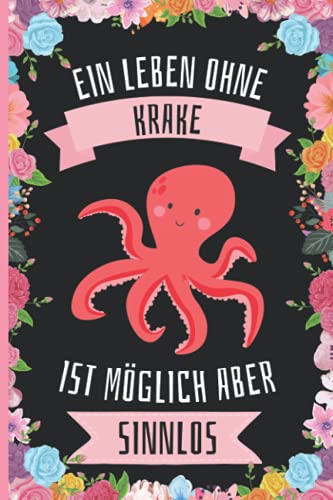 Ein Leben Ohne Krake Ist Möglich Aber Sinnlos: Lustiges Krake-Notizbuch - Krake Tagebuch - 110 Seiten - 6 x 9 Zoll - Journal für Krake liebhaber Ein Leben Ohne Krake Ist Möglich Aber Sinnlos: Lustiges Krake-Notizbuch - Krake Tagebuch - 110 Seiten - 6 x 9 Zoll - Journal für Krake liebhaber von Independently published