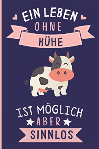Ein Leben Ohne Kühe Ist Möglich Aber Sinnlos: Kühe Tagebuch für Notizen | Kühe Tagebuch | 110 Seiten | 6 x 9 Zoll | Notizbuchgeschenk für Kühe liebhaber Ein Leben Ohne Kühe Ist Möglich Aber Sinnlos: Kühe Tagebuch für Notizen | Kühe Tagebuch | 110 Seiten | 6 x 9 Zoll | Notizbuchgeschenk für Kühe liebhaber