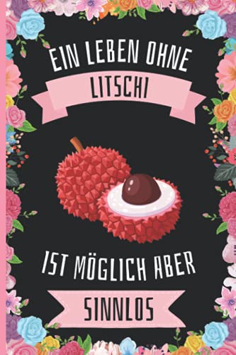 Ein Leben Ohne Litschi Ist Möglich Aber Sinnlos: Litschi Geschenke lustig Litschi liebhaber Notizbuch Humor , 110 Seiten , 6 x 9 Zoll , Notizbuchgeschenk für Litschi liebhaber Ein Leben Ohne Litschi Ist Möglich Aber Sinnlos: Litschi Geschenke lustig Litschi liebhaber Notizbuch Humor , 110 Seiten , 6 x 9 Zoll , Notizbuchgeschenk für Litschi liebhaber von Independently published
