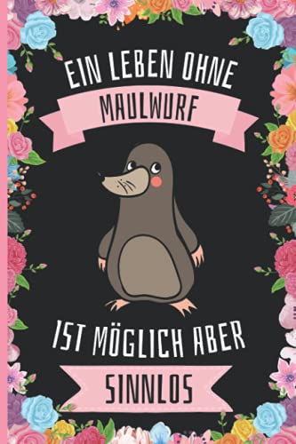 Ein Leben Ohne Maulwurf Ist Möglich Aber Sinnlos: Maulwurf Tagebuch für Notizen , Maulwurf Tagebuch , 110 Seiten , 6 x 9 Zoll , Notizbuchgeschenk für Maulwurf liebhaber Ein Leben Ohne Maulwurf Ist Möglich Aber Sinnlos: Maulwurf Tagebuch für Notizen , Maulwurf Tagebuch , 110 Seiten , 6 x 9 Zoll , Notizbuchgeschenk für Maulwurf liebhaber