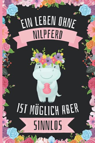 Ein Leben Ohne Nilpferd Ist Möglich Aber Sinnlos: Lustiges Nilpferd-Notizbuch - Nilpferd Tagebuch - 110 Seiten - 6 x 9 Zoll - Journal für Nilpferd liebhaber Ein Leben Ohne Nilpferd Ist Möglich Aber Sinnlos: Lustiges Nilpferd-Notizbuch - Nilpferd Tagebuch - 110 Seiten - 6 x 9 Zoll - Journal für Nilpferd liebhaber