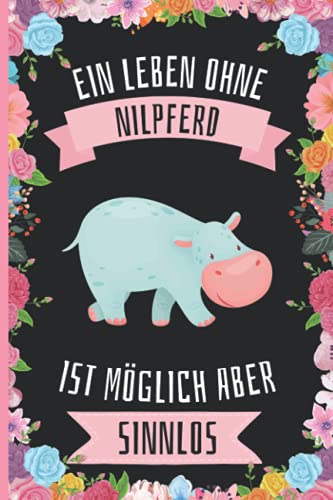 Ein Leben Ohne Nilpferd Ist Möglich Aber Sinnlos: Nilpferd Geschenke lustig Nilpferd liebhaber Notizbuch Humor , 110 Seiten , 6 x 9 Zoll , Notizbuchgeschenk für Nilpferd liebhaber Ein Leben Ohne Nilpferd Ist Möglich Aber Sinnlos: Nilpferd Geschenke lustig Nilpferd liebhaber Notizbuch Humor , 110 Seiten , 6 x 9 Zoll , Notizbuchgeschenk für Nilpferd liebhaber von Independently published