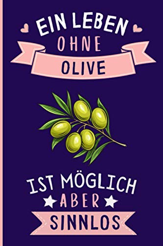Ein Leben Ohne Olive Ist Möglich Aber Sinnlos: Olive Tagebuch für Notizen | Olive Tagebuch | 110 Seiten | 6 x 9 Zoll | Notizbuchgeschenk für Olive liebhaber Ein Leben Ohne Olive Ist Möglich Aber Sinnlos: Olive Tagebuch für Notizen | Olive Tagebuch | 110 Seiten | 6 x 9 Zoll | Notizbuchgeschenk für Olive liebhaber