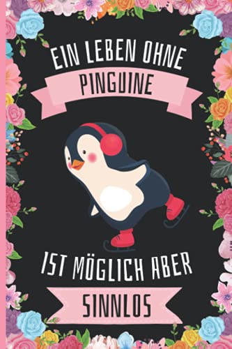 Ein Leben Ohne Pinguine Ist Möglich Aber Sinnlos: Lustiges Pinguine-Notizbuch - Pinguine Tagebuch - 110 Seiten - 6 x 9 Zoll - Journal für Pinguine liebhaber Ein Leben Ohne Pinguine Ist Möglich Aber Sinnlos: Lustiges Pinguine-Notizbuch - Pinguine Tagebuch - 110 Seiten - 6 x 9 Zoll - Journal für Pinguine liebhaber von Independently published