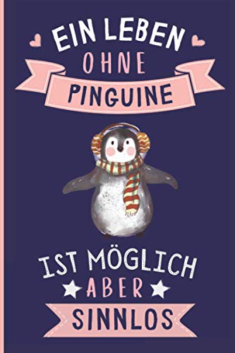 Ein Leben Ohne Pinguine Ist Möglich Aber Sinnlos: Lustiges Pinguine-Notizbuch | Pinguine Tagebuch | 110 Seiten | 6 x 9 Zoll | Journal für Pinguine liebhaber Ein Leben Ohne Pinguine Ist Möglich Aber Sinnlos: Lustiges Pinguine-Notizbuch | Pinguine Tagebuch | 110 Seiten | 6 x 9 Zoll | Journal für Pinguine liebhaber von Independently published