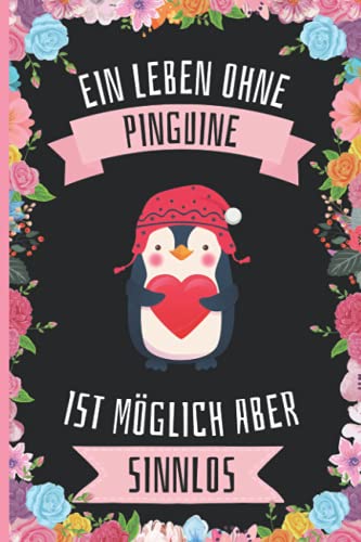 Ein Leben Ohne Pinguine Ist Möglich Aber Sinnlos: Pinguine Geschenke lustig Pinguine liebhaber Notizbuch Humor , 110 Seiten , 6 x 9 Zoll , Notizbuchgeschenk für Pinguine liebhaber