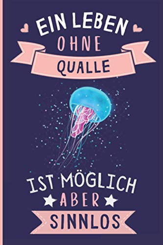 Ein Leben Ohne Qualle Ist Möglich Aber Sinnlos: Qualle Tagebuch für Notizen | Qualle Tagebuch | 110 Seiten | 6 x 9 Zoll | Notizbuchgeschenk für Qualle liebhaber Ein Leben Ohne Qualle Ist Möglich Aber Sinnlos: Qualle Tagebuch für Notizen | Qualle Tagebuch | 110 Seiten | 6 x 9 Zoll | Notizbuchgeschenk für Qualle liebhaber