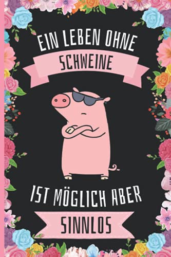 Ein Leben Ohne Schweine Ist Möglich Aber Sinnlos: Schweine Geschenke lustig Schweine liebhaber Notizbuch Humor , 110 Seiten , 6 x 9 Zoll , Notizbuchgeschenk für Schweine liebhaber Ein Leben Ohne Schweine Ist Möglich Aber Sinnlos: Schweine Geschenke lustig Schweine liebhaber Notizbuch Humor , 110 Seiten , 6 x 9 Zoll , Notizbuchgeschenk für Schweine liebhaber von Independently published