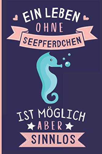 Ein Leben Ohne Seepferdchen Ist Möglich Aber Sinnlos: Lustiges Seepferdchen-Notizbuch | Seepferdchen Tagebuch | 110 Seiten | 6 x 9 Zoll | Journal für Seepferdchen liebhaber Ein Leben Ohne Seepferdchen Ist Möglich Aber Sinnlos: Lustiges Seepferdchen-Notizbuch | Seepferdchen Tagebuch | 110 Seiten | 6 x 9 Zoll | Journal für Seepferdchen liebhaber von Independently published