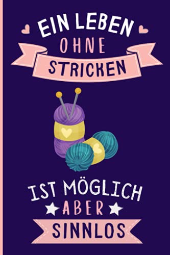 Ein Leben Ohne Stricken Ist Möglich Aber Sinnlos: Stricken Tagebuch für Notizen | Stricken Tagebuch | 110 Seiten | 6 x 9 Zoll | Notizbuchgeschenk für Stricken liebhaber Ein Leben Ohne Stricken Ist Möglich Aber Sinnlos: Stricken Tagebuch für Notizen | Stricken Tagebuch | 110 Seiten | 6 x 9 Zoll | Notizbuchgeschenk für Stricken liebhaber