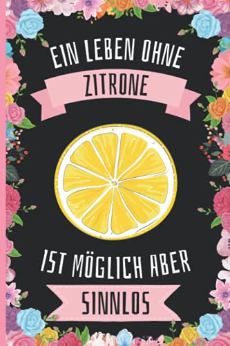 Ein Leben Ohne Zitrone Ist Möglich Aber Sinnlos: Zitrone Tagebuch für Notizen , Zitrone Tagebuch , 110 Seiten , 6 x 9 Zoll , Notizbuchgeschenk für Zitrone liebhaber Ein Leben Ohne Zitrone Ist Möglich Aber Sinnlos: Zitrone Tagebuch für Notizen , Zitrone Tagebuch , 110 Seiten , 6 x 9 Zoll , Notizbuchgeschenk für Zitrone liebhaber von Independently published