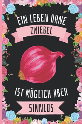 Ein Leben Ohne Zwiebel Ist Möglich Aber Sinnlos: Zwiebel Tagebuch für Notizen , Zwiebel Tagebuch , 110 Seiten , 6 x 9 Zoll , Notizbuchgeschenk für Zwiebel liebhaber Ein Leben Ohne Zwiebel Ist Möglich Aber Sinnlos: Zwiebel Tagebuch für Notizen , Zwiebel Tagebuch , 110 Seiten , 6 x 9 Zoll , Notizbuchgeschenk für Zwiebel liebhaber