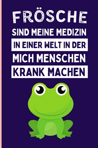 Frösche Sind Meine Medizin In Einer Welt In Der Mich Menschen Krank Machen: Lustiges Frösche-Notizbuch | Frösche Tagebuch | 110 Seiten | 6 x 9 Zoll | Journal für Frösche liebhaber Frösche Sind Meine Medizin In Einer Welt In Der Mich Menschen Krank Machen: Lustiges Frösche-Notizbuch | Frösche Tagebuch | 110 Seiten | 6 x 9 Zoll | Journal für Frösche liebhaber