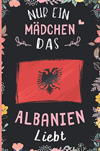 Nur Ein Mädchen Das Albanien Liebt: Notizbuch für Albanien Liebhaber | Albanien Tagebuch | 110 Seiten | 6 x 9 Zoll | Notizbuchgeschenk für Albanien liebhaber Nur Ein Mädchen Das Albanien Liebt: Notizbuch für Albanien Liebhaber | Albanien Tagebuch | 110 Seiten | 6 x 9 Zoll | Notizbuchgeschenk für Albanien liebhaber von Independently published
