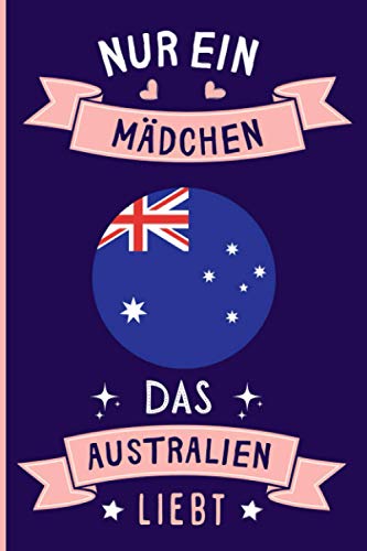 Nur Ein Mädchen Das Australien Liebt: Notizbuch für Australien Liebhaber | Australien Tagebuch | 110 Seiten | 6 x 9 Zoll | Notizbuchgeschenk für Australien liebhaber Nur Ein Mädchen Das Australien Liebt: Notizbuch für Australien Liebhaber | Australien Tagebuch | 110 Seiten | 6 x 9 Zoll | Notizbuchgeschenk für Australien liebhaber
