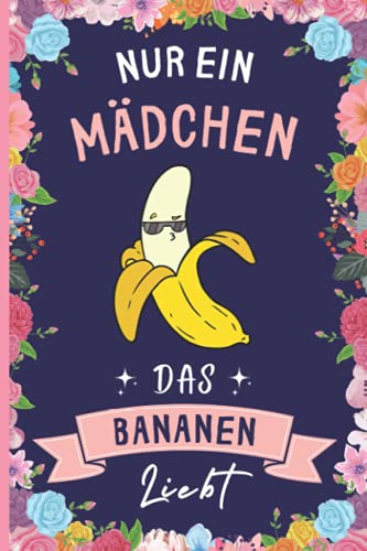 Nur Ein Mädchen Das Bananen Liebt: Lustiges Bananen-Notizbuch | Bananen Tagebuch | 110 Seiten | 6 x 9 Zoll | Journal für Bananen liebhaber von Independently published