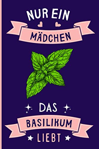 Nur Ein Mädchen Das Basilikum Liebt: Notizbuch für Basilikum Liebhaber | Basilikum Tagebuch | 110 Seiten | 6 x 9 Zoll | Notizbuchgeschenk für Basilikum liebhaber Nur Ein Mädchen Das Basilikum Liebt: Notizbuch für Basilikum Liebhaber | Basilikum Tagebuch | 110 Seiten | 6 x 9 Zoll | Notizbuchgeschenk für Basilikum liebhaber