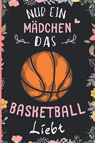 Nur Ein Mädchen Das Basketball Liebt: Notizbuch für Basketball Liebhaber | Basketball Tagebuch | 110 Seiten | 6 x 9 Zoll | Notizbuchgeschenk für Basketball liebhaber von Independently published