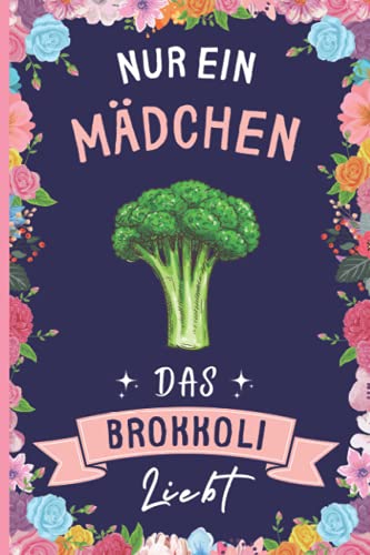 Nur Ein Mädchen Das Brokkoli Liebt: Lustiges Brokkoli-Notizbuch | Brokkoli Tagebuch | 110 Seiten | 6 x 9 Zoll | Journal für Brokkoli liebhaber Nur Ein Mädchen Das Brokkoli Liebt: Lustiges Brokkoli-Notizbuch | Brokkoli Tagebuch | 110 Seiten | 6 x 9 Zoll | Journal für Brokkoli liebhaber von Independently published
