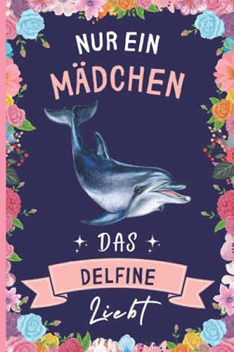 Nur Ein Mädchen Das Delfine Liebt: Notizbuch für Delfine Liebhaber | Delfine Tagebuch | 110 Seiten | 6 x 9 Zoll | Notizbuchgeschenk für Delfine liebhaber von Independently published