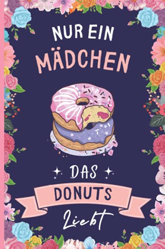 Nur Ein Mädchen Das Donuts Liebt: Donuts Geschenke lustig Donuts liebhaber Notizbuch | 110 Seiten | 6 x 9 Zoll | Notizbuchgeschenk für Donuts liebhaber