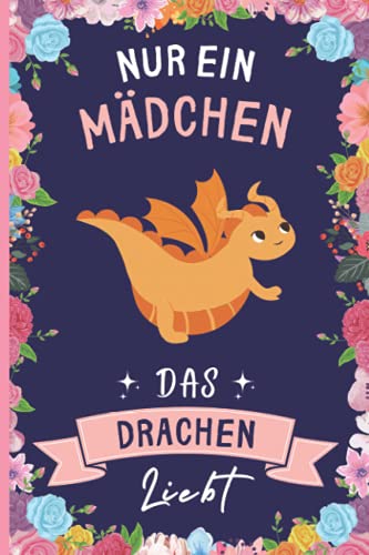 Nur Ein Mädchen Das Drachen Liebt: Lustiges Drachen-Notizbuch | Drachen Tagebuch | 110 Seiten | 6 x 9 Zoll | Journal für Drachen liebhaber von Independently published
