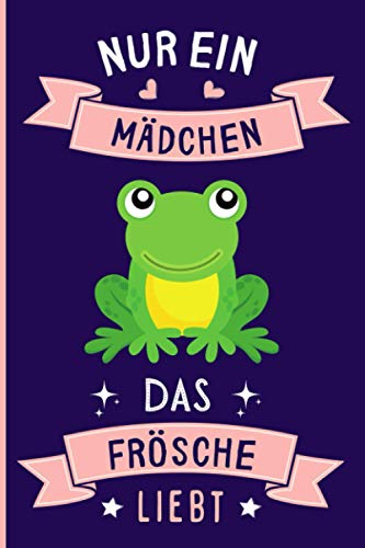 Nur Ein Mädchen Das Frösche Liebt: Notizbuch für Frösche Liebhaber | Frösche Tagebuch | 110 Seiten | 6 x 9 Zoll | Notizbuchgeschenk für Frösche liebhaber Nur Ein Mädchen Das Frösche Liebt: Notizbuch für Frösche Liebhaber | Frösche Tagebuch | 110 Seiten | 6 x 9 Zoll | Notizbuchgeschenk für Frösche liebhaber von Independently published