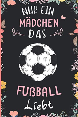 Nur Ein Mädchen Das Fußball Liebt: Notizbuch für Fußball Liebhaber | Fußball Tagebuch | 110 Seiten | 6 x 9 Zoll | Notizbuchgeschenk für Fußball liebhaber Nur Ein Mädchen Das Fußball Liebt: Notizbuch für Fußball Liebhaber | Fußball Tagebuch | 110 Seiten | 6 x 9 Zoll | Notizbuchgeschenk für Fußball liebhaber
