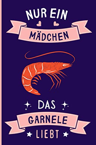 Nur Ein Mädchen Das Garnele Liebt: Notizbuch für Garnele Liebhaber | Garnele Tagebuch | 110 Seiten | 6 x 9 Zoll | Notizbuchgeschenk für Garnele liebhaber Nur Ein Mädchen Das Garnele Liebt: Notizbuch für Garnele Liebhaber | Garnele Tagebuch | 110 Seiten | 6 x 9 Zoll | Notizbuchgeschenk für Garnele liebhaber von Independently published