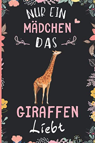 Nur Ein Mädchen Das Giraffen Liebt: Notizbuch für Giraffen Liebhaber | Giraffen Tagebuch | 110 Seiten | 6 x 9 Zoll | Notizbuchgeschenk für Giraffen liebhaber von Independently published