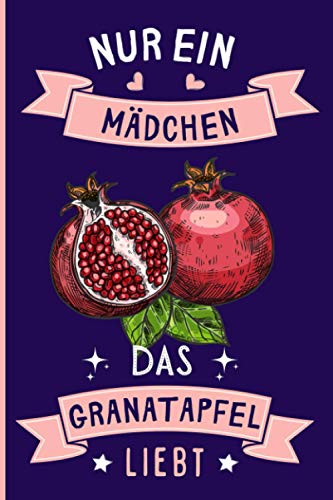 Nur Ein Mädchen Das Granatapfel Liebt: Notizbuch für Granatapfel Liebhaber | Granatapfel Tagebuch | 110 Seiten | 6 x 9 Zoll | Notizbuchgeschenk für Granatapfel liebhaber Nur Ein Mädchen Das Granatapfel Liebt: Notizbuch für Granatapfel Liebhaber | Granatapfel Tagebuch | 110 Seiten | 6 x 9 Zoll | Notizbuchgeschenk für Granatapfel liebhaber